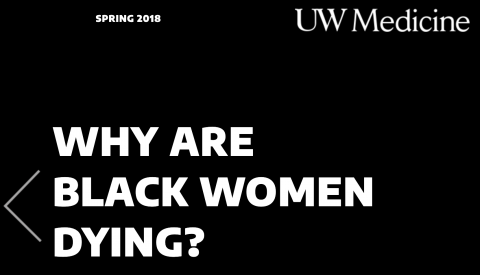 white text on black background that reads, "Why Are Black Women Dying?" UWMedicne appears in the header along with Spring 2018